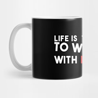 Life is too short to Wake up with regrets Mug